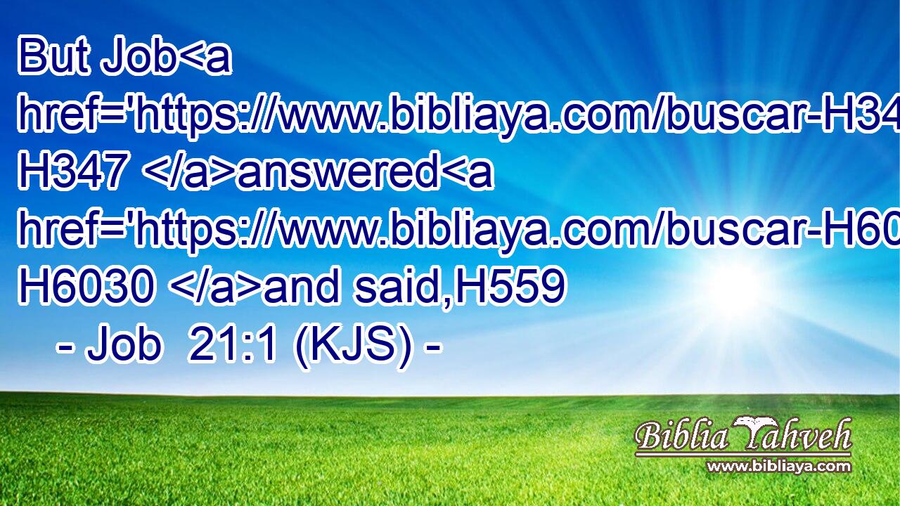 But Job H347 answered H6030 and said,H559