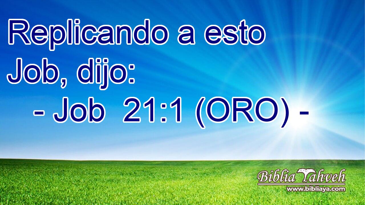  Replicando a esto Job, dijo: 