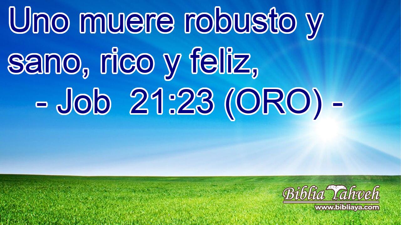 Uno muere robusto y sano, rico y feliz, 