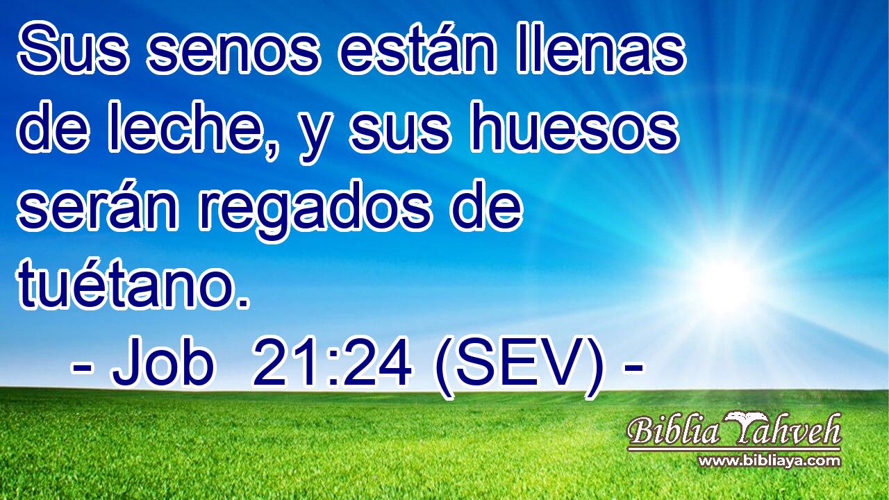 Sus senos están llenas de leche, y sus huesos serán regados de tuétano.