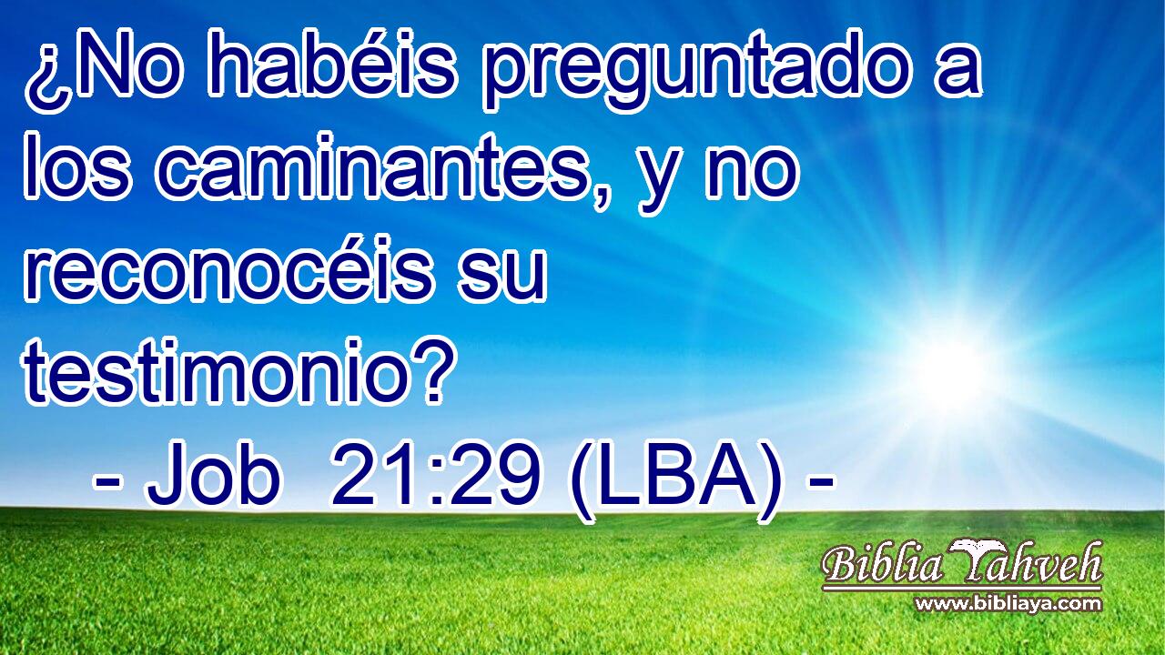 ¿No habéis preguntado a los caminantes, y no reconocéis su testimonio?