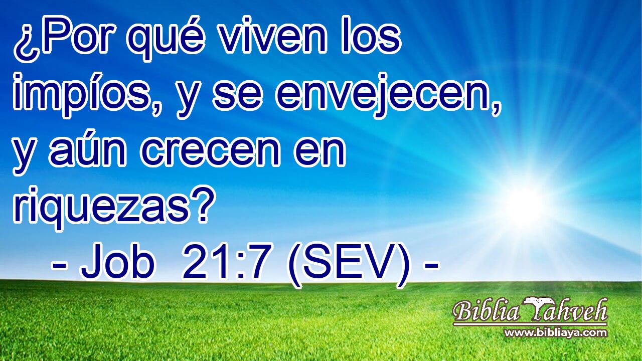 ¿Por qué viven los impíos, y se envejecen, y aún crecen en riquezas?