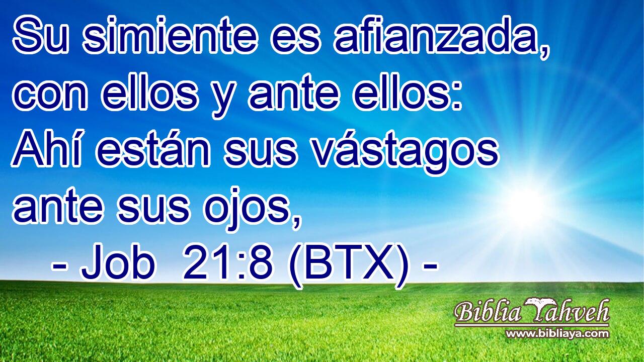 Su simiente es afianzada, con ellos y ante ellos: Ahí están sus vástagos ante sus ojos,