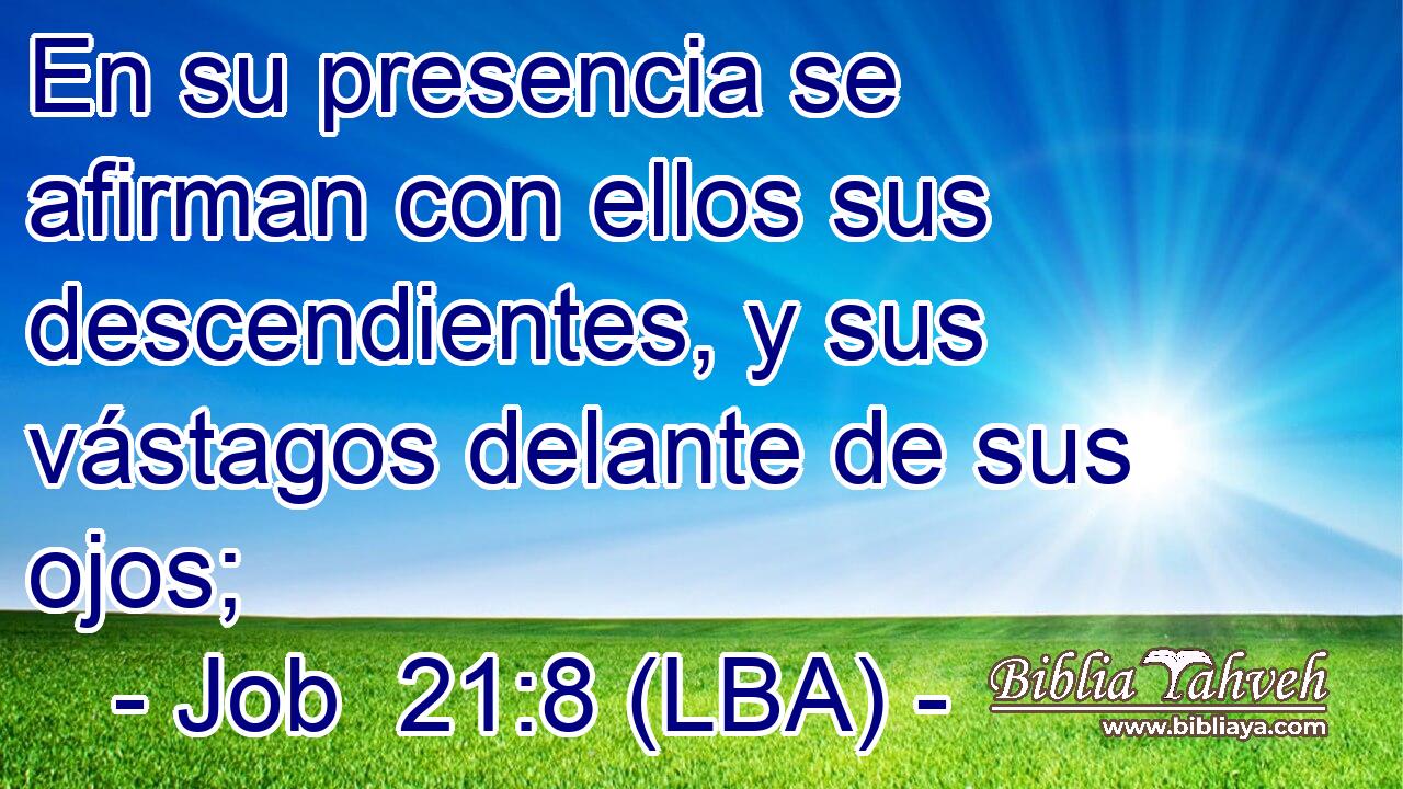 En su presencia se afirman con ellos sus descendientes, y sus vástagos delante de sus ojos;