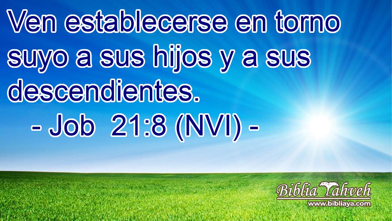 Ven establecerse en torno suyo a sus hijos y a sus descendientes. 