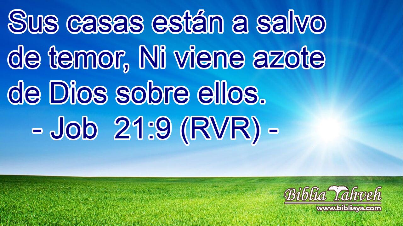 Sus casas están a salvo de temor, Ni viene azote de Dios sobre ellos.