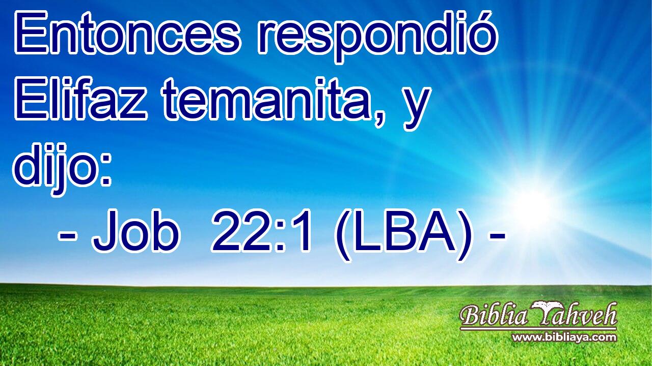 Entonces respondió Elifaz temanita, y dijo:
