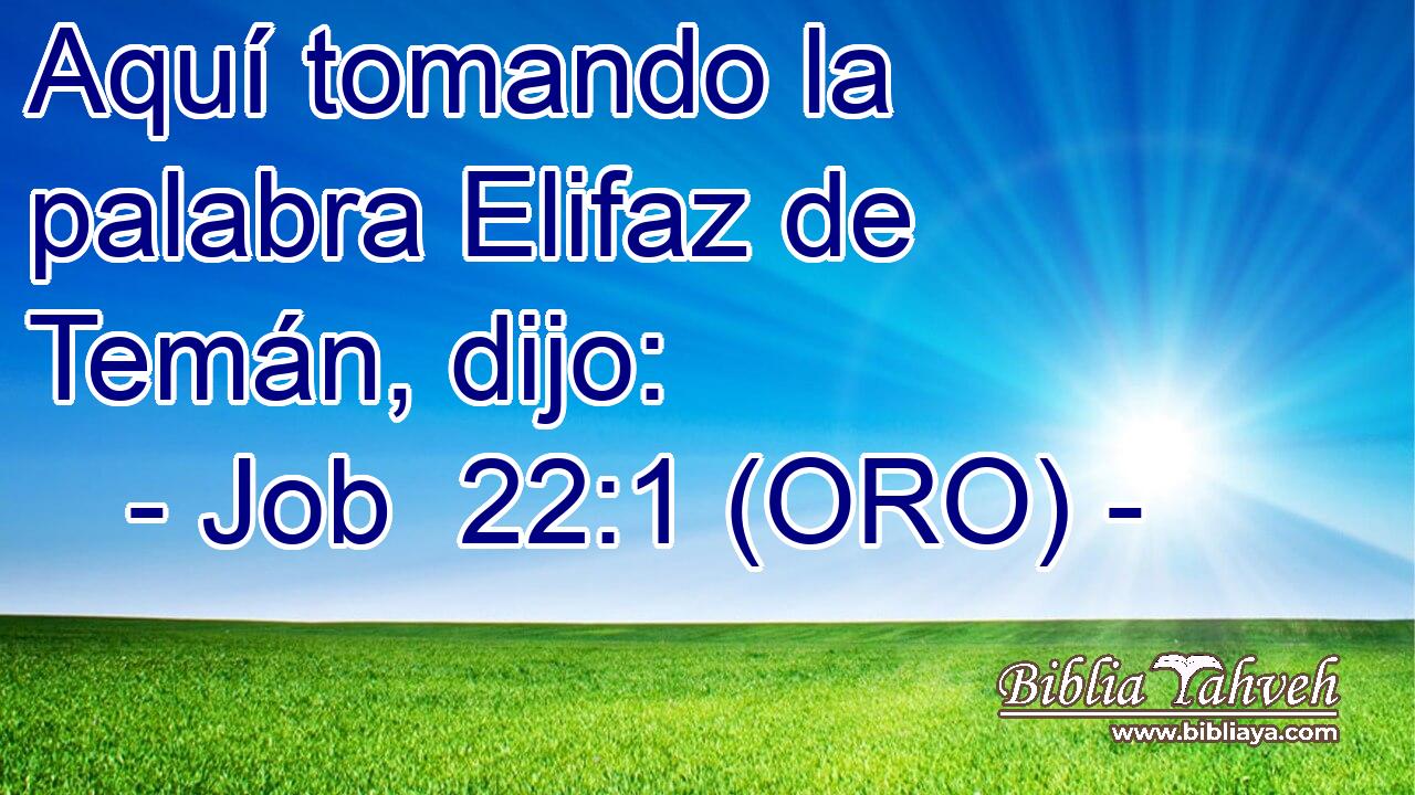  Aquí tomando la palabra Elifaz de Temán, dijo: 