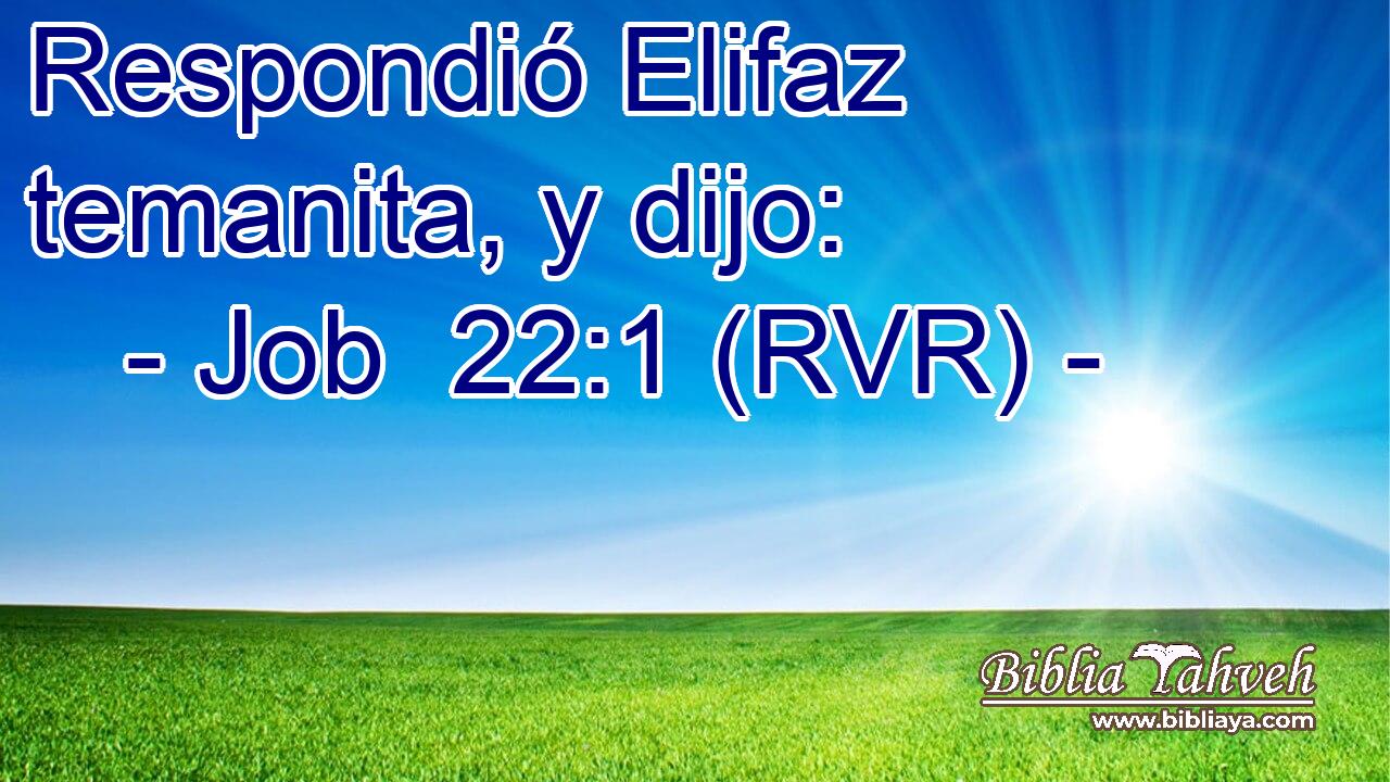 Respondió Elifaz temanita, y dijo: