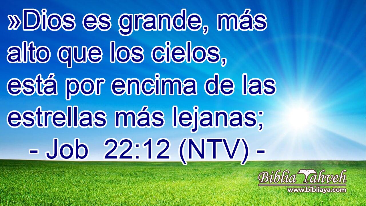»Dios es grande, más alto que los cielos, está por encima de las estrellas más lejanas;