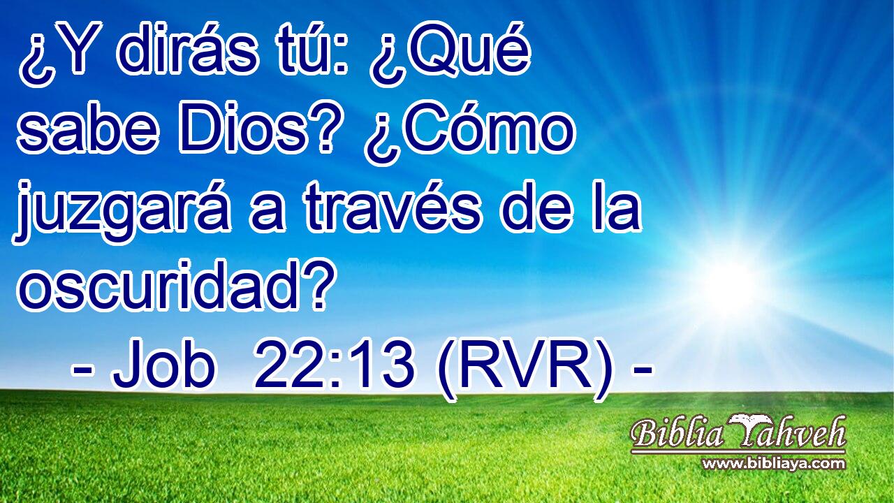 ¿Y dirás tú: ¿Qué sabe Dios? ¿Cómo juzgará a través de la oscuridad?