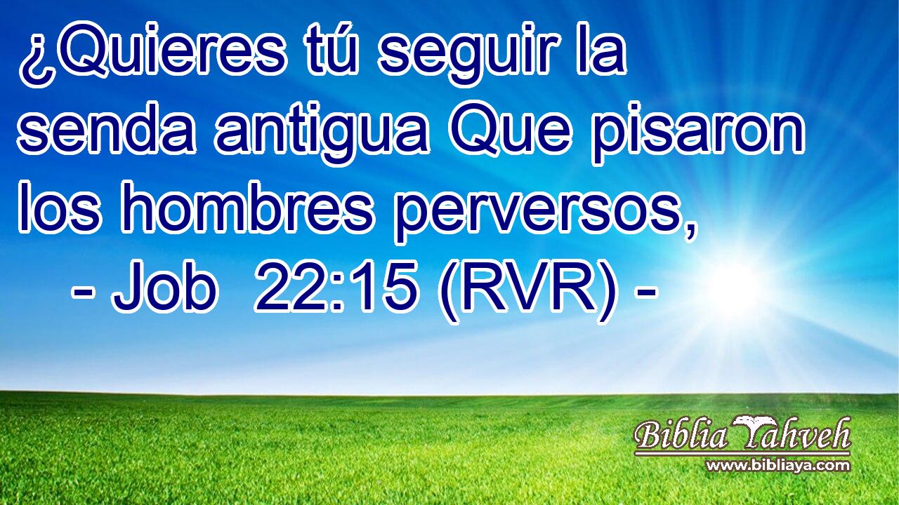 ¿Quieres tú seguir la senda antigua Que pisaron los hombres perversos,