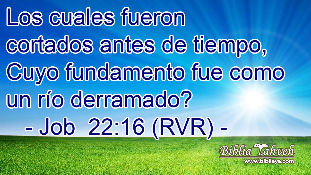 Los cuales fueron cortados antes de tiempo, Cuyo fundamento fue como un río derramado?