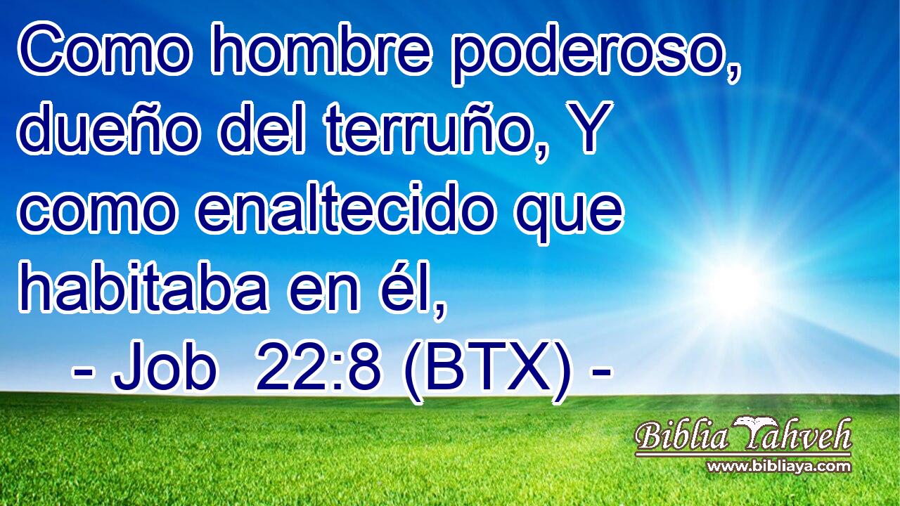 Como hombre poderoso, dueño del terruño, Y como enaltecido que habitaba en él,