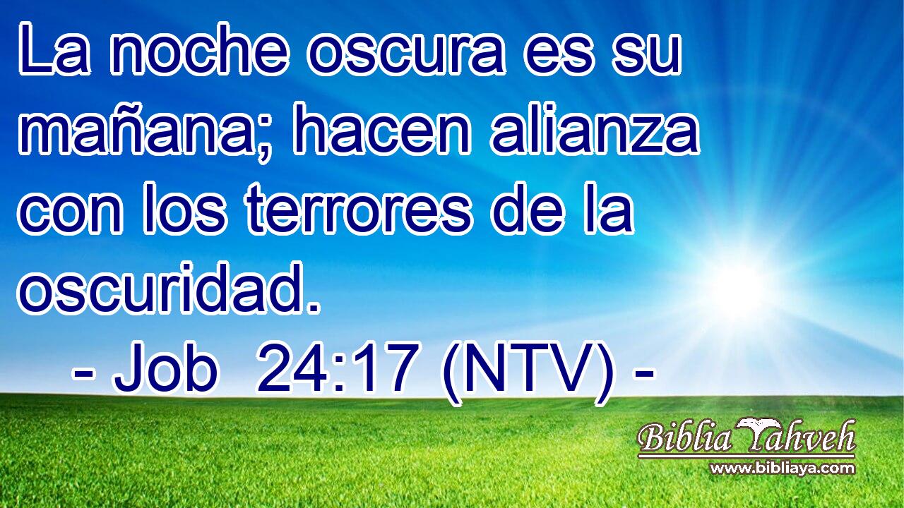 La noche oscura es su mañana; hacen alianza con los terrores de la oscuridad.