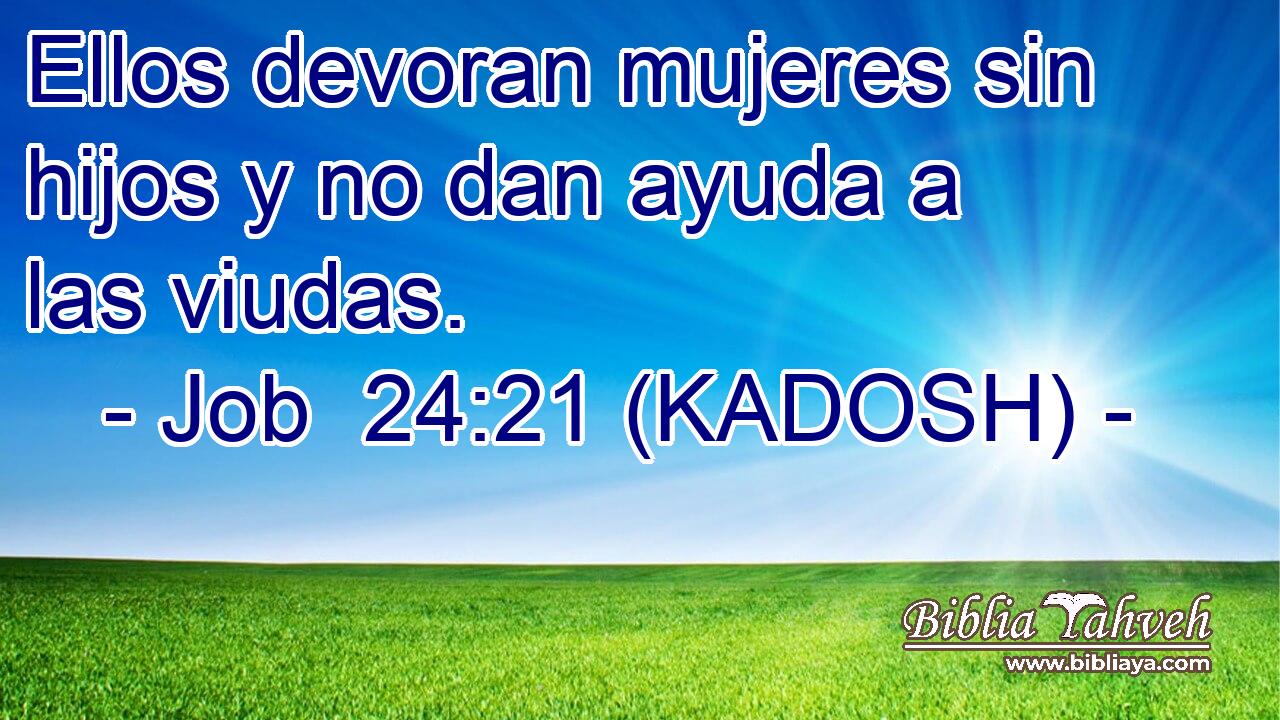  Ellos devoran mujeres sin hijos y no dan ayuda a las viudas. 