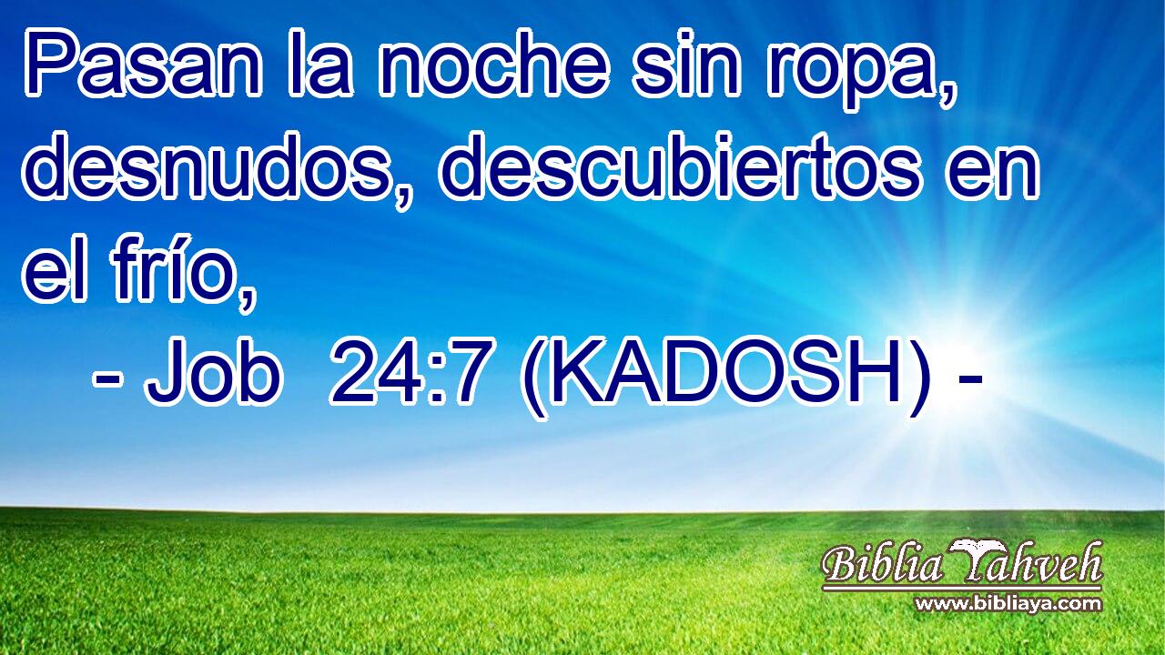  Pasan la noche sin ropa, desnudos, descubiertos en el frío, 
