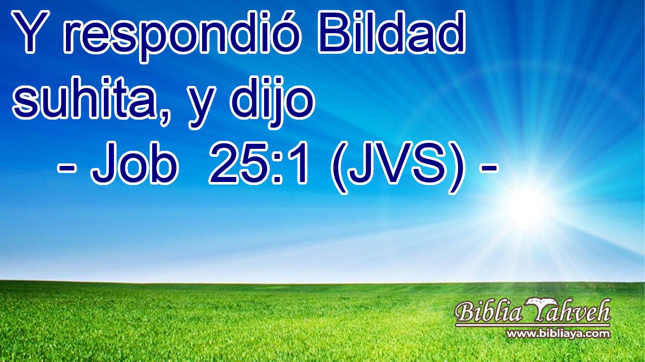 Y respondió Bildad suhita, y dijo