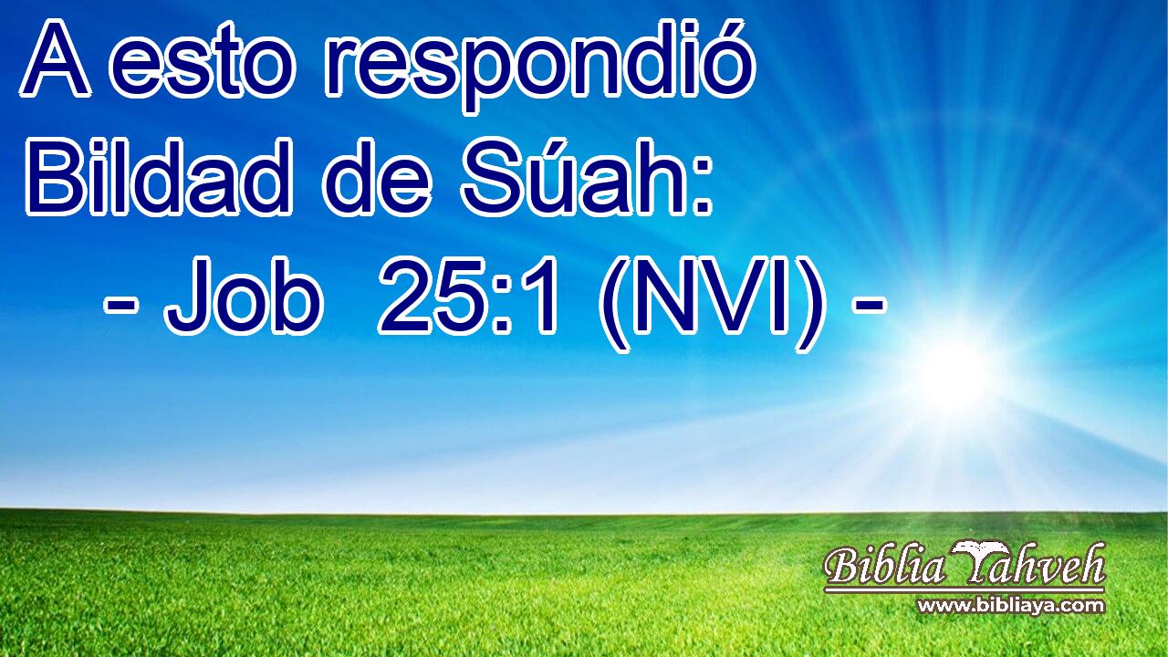  A esto respondió Bildad de Súah: 
