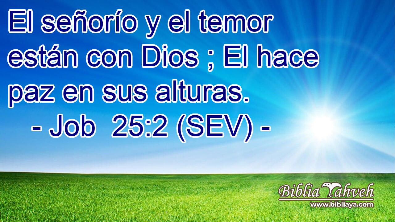 El señorío y el temor están con Dios ; El hace paz en sus alturas.