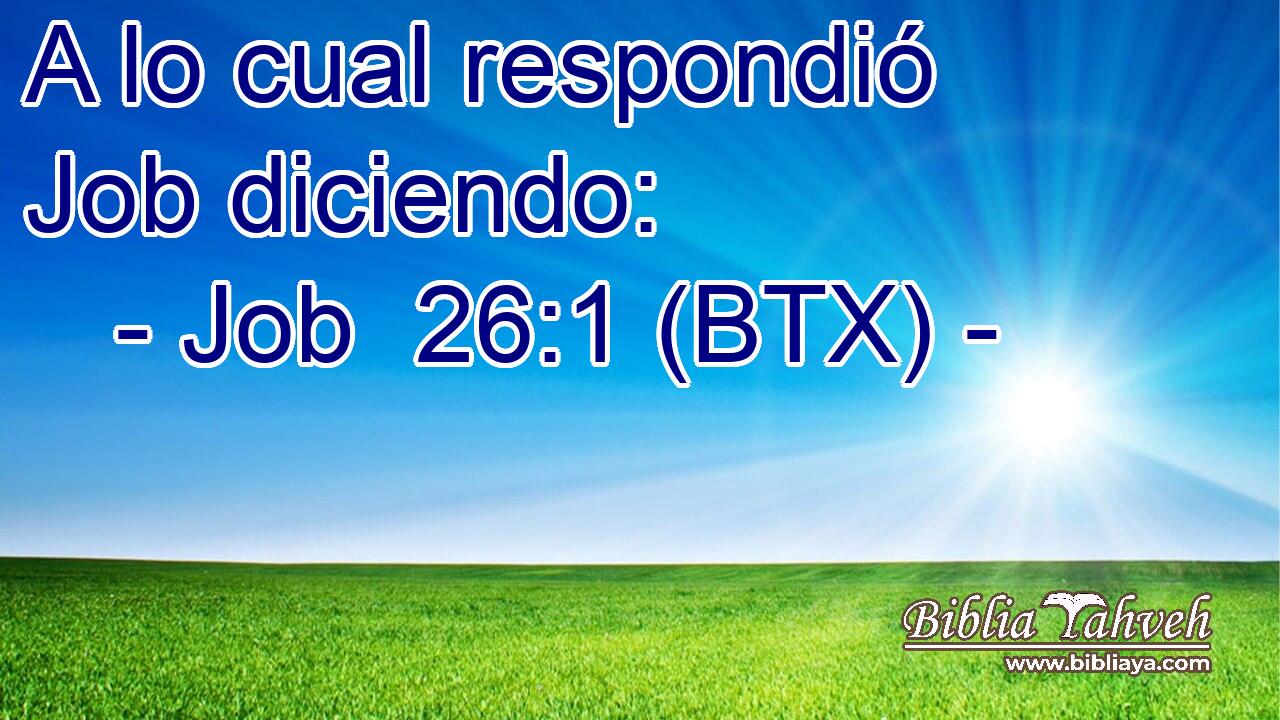 A lo cual respondió Job diciendo: