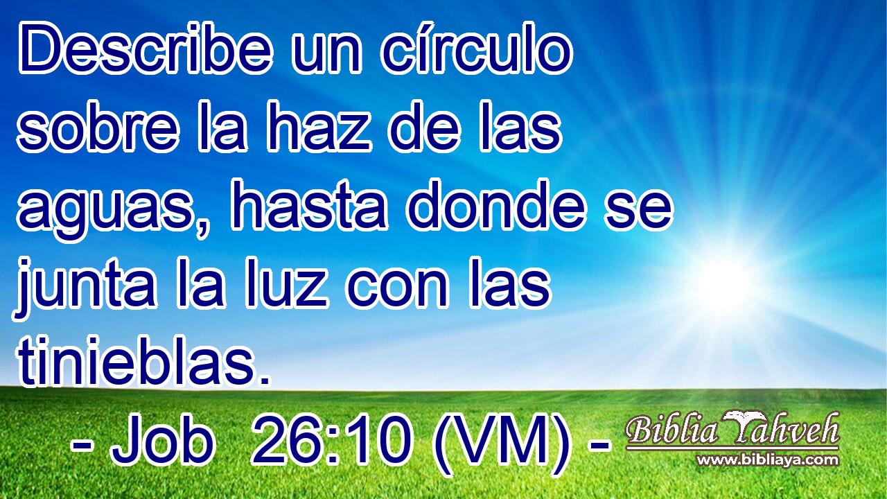  Describe un círculo sobre la haz de las aguas, hasta donde se junta la luz con las tinieblas. 