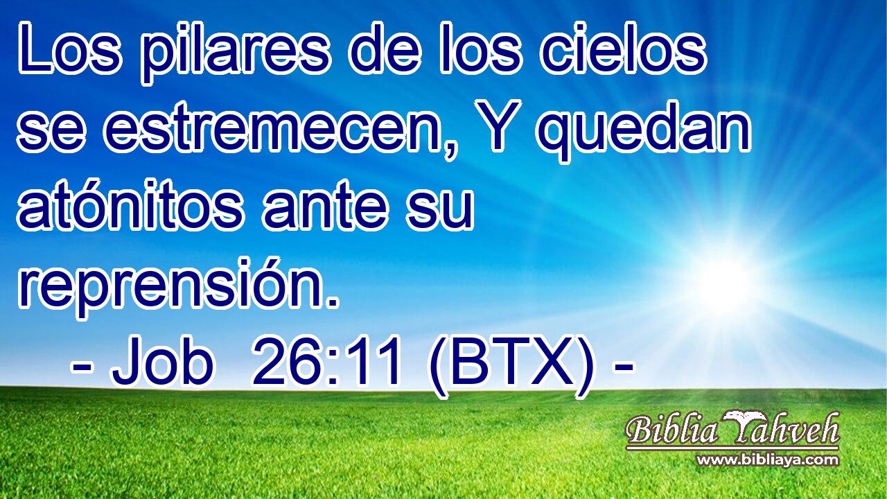 Los pilares de los cielos se estremecen, Y quedan atónitos ante su reprensión.