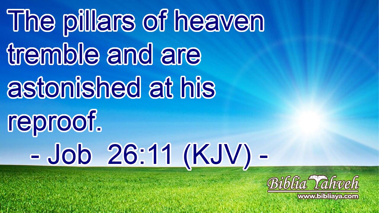The pillars of heaven tremble and are astonished at his reproof.