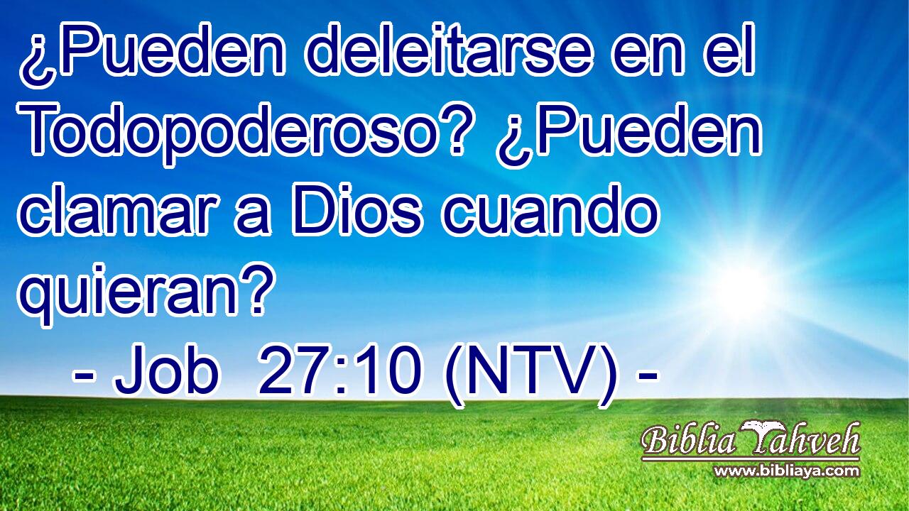 ¿Pueden deleitarse en el Todopoderoso? ¿Pueden clamar a Dios cuando quieran?