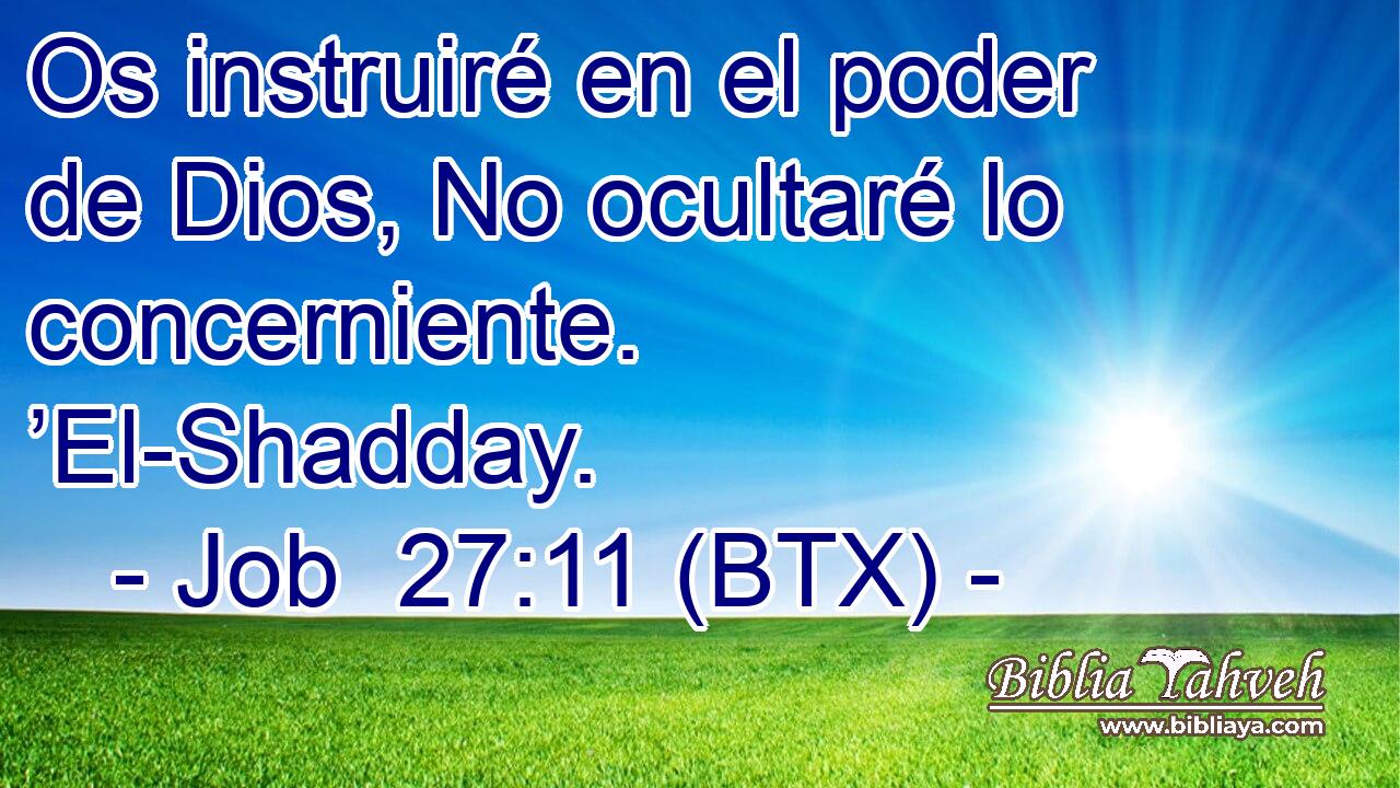 Os instruiré en el poder de Dios, No ocultaré lo concerniente. ’El-Shadday.