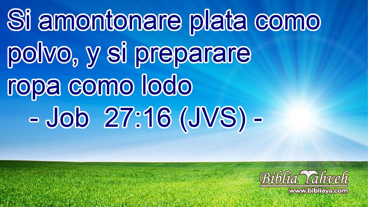 Si amontonare plata como polvo, y si preparare ropa como lodo