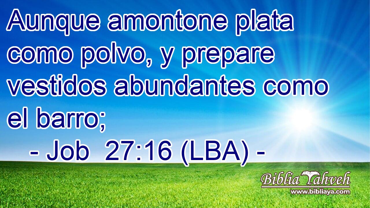 Aunque amontone plata como polvo, y prepare vestidos abundantes como el barro;