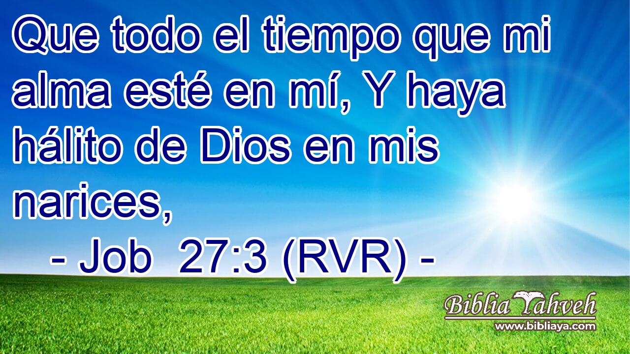 Que todo el tiempo que mi alma esté en mí, Y haya hálito de Dios en mis narices,