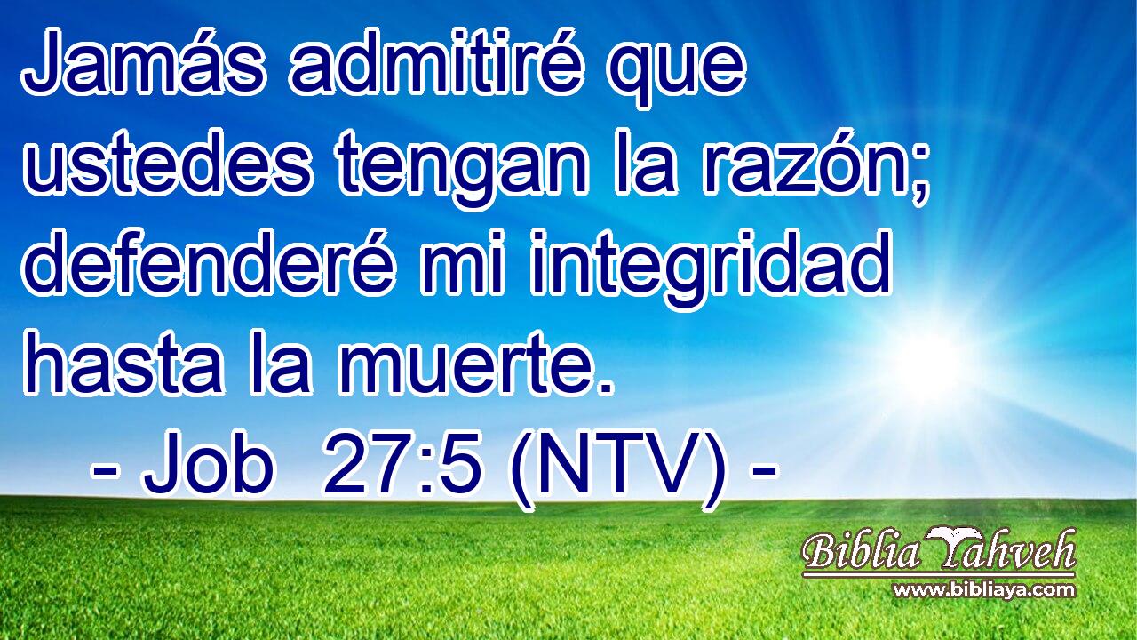Jamás admitiré que ustedes tengan la razón; defenderé mi integridad hasta la muerte.