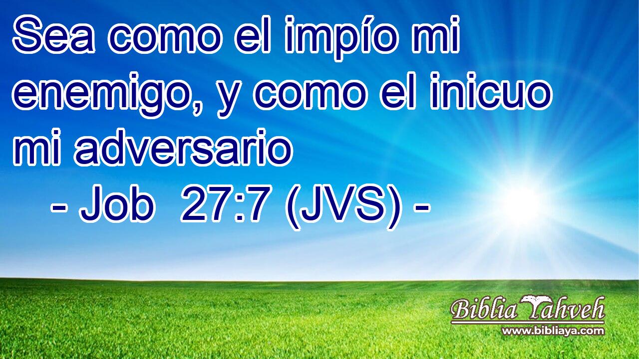 Sea como el impío mi enemigo, y como el inicuo mi adversario