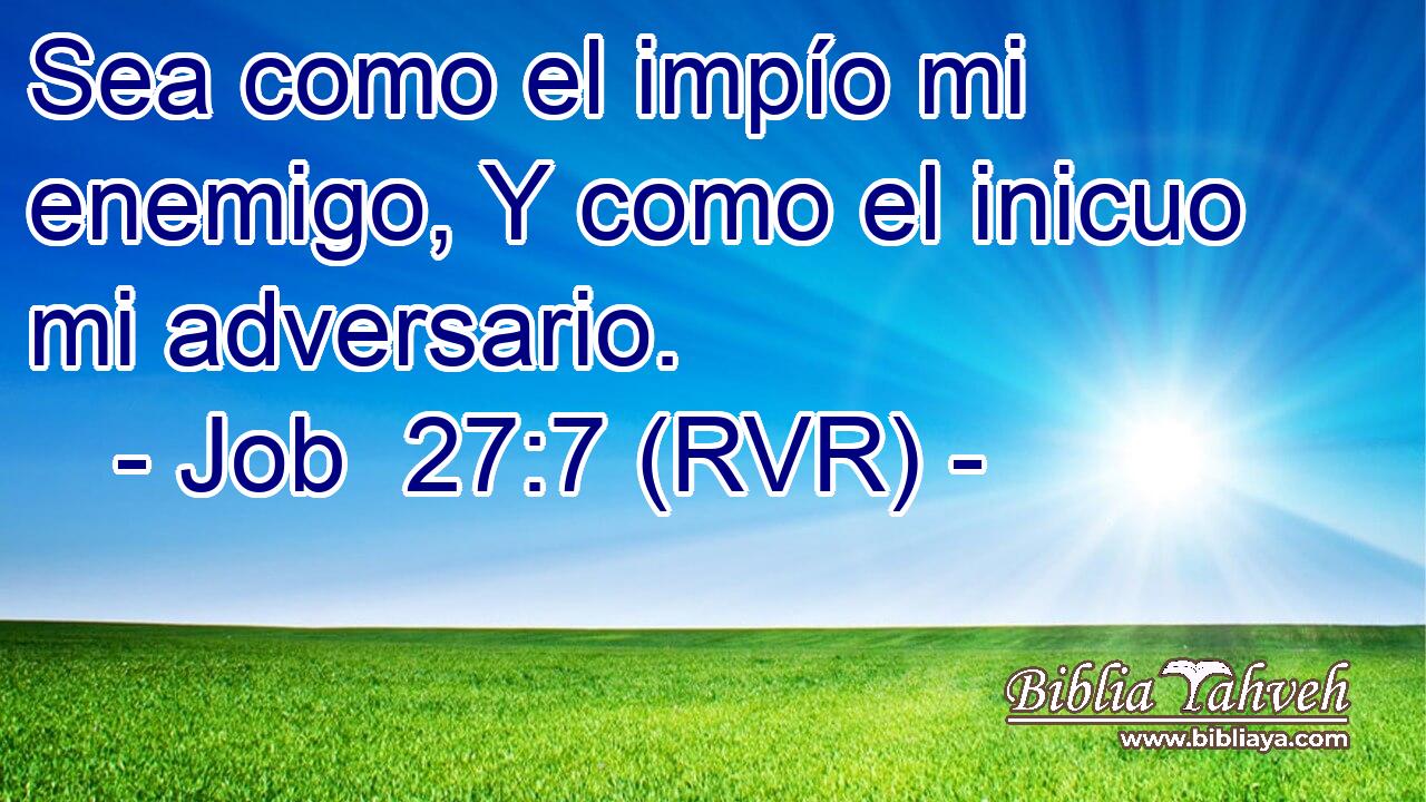Sea como el impío mi enemigo, Y como el inicuo mi adversario.