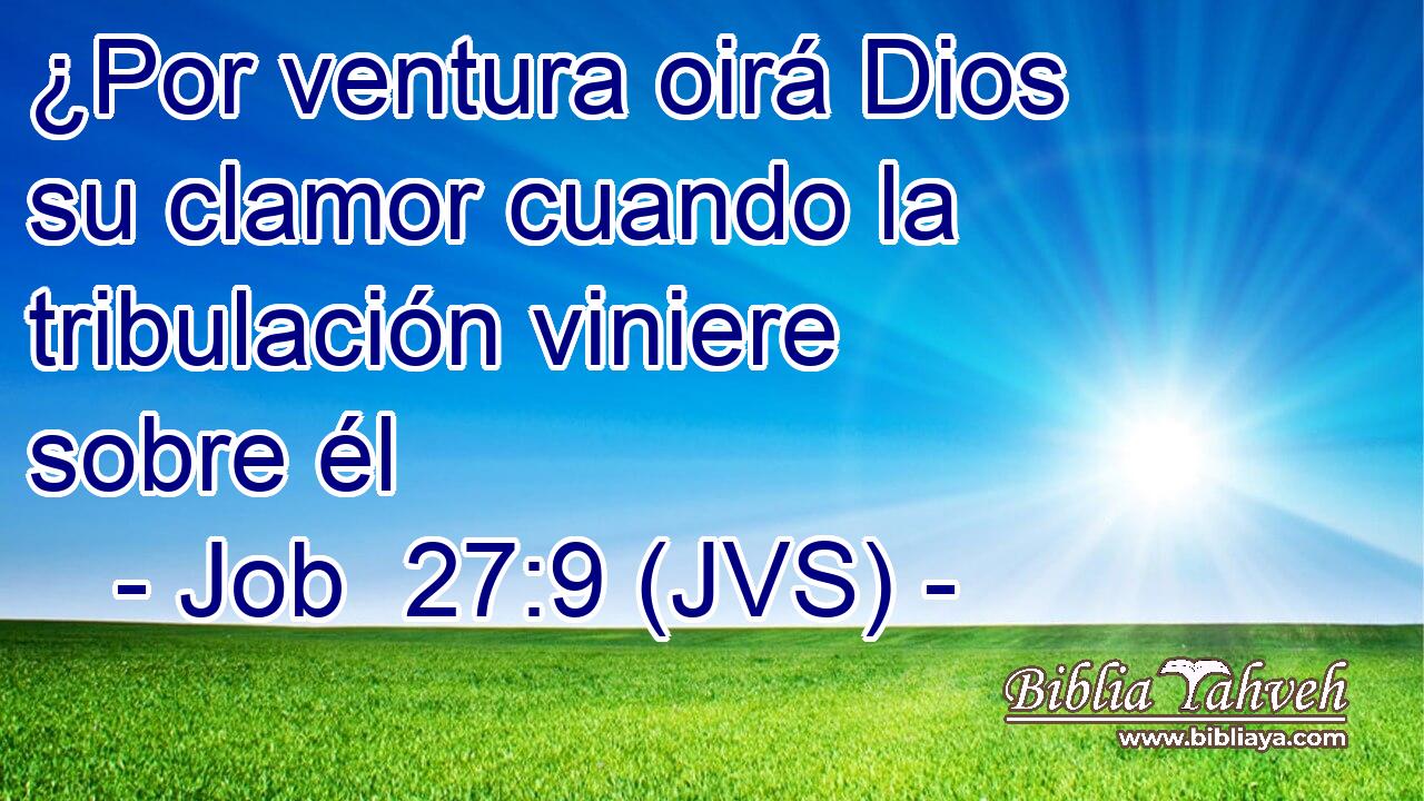 ¿Por ventura oirá Dios su clamor cuando la tribulación viniere sobre él