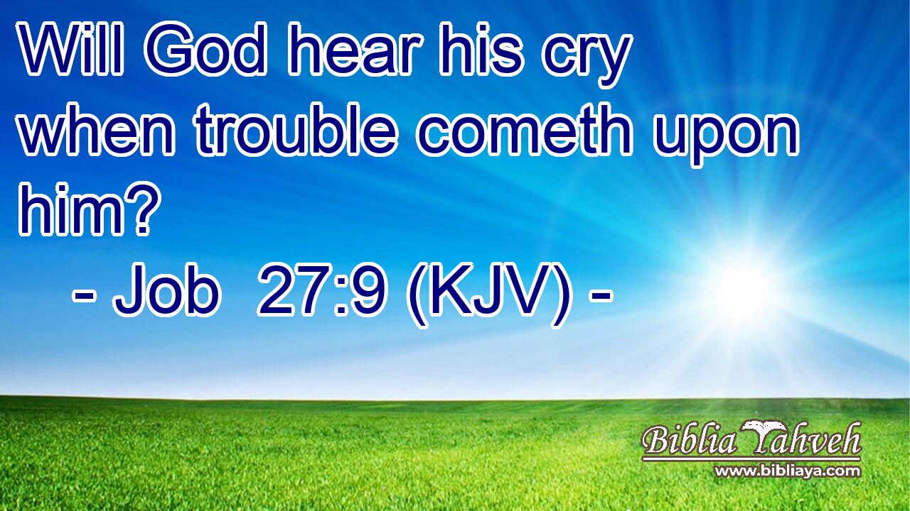 Will God hear his cry when trouble cometh upon him?