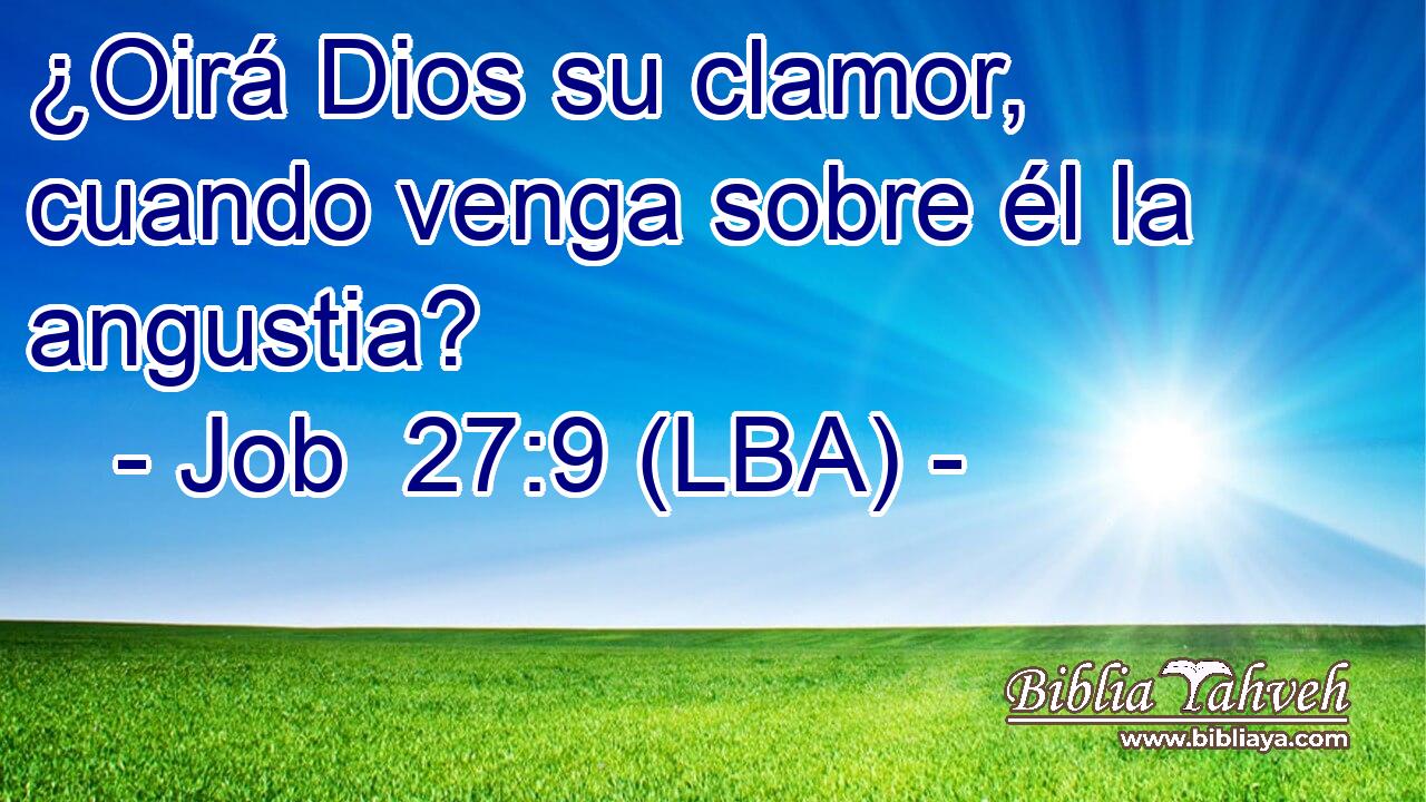 ¿Oirá Dios su clamor, cuando venga sobre él la angustia?