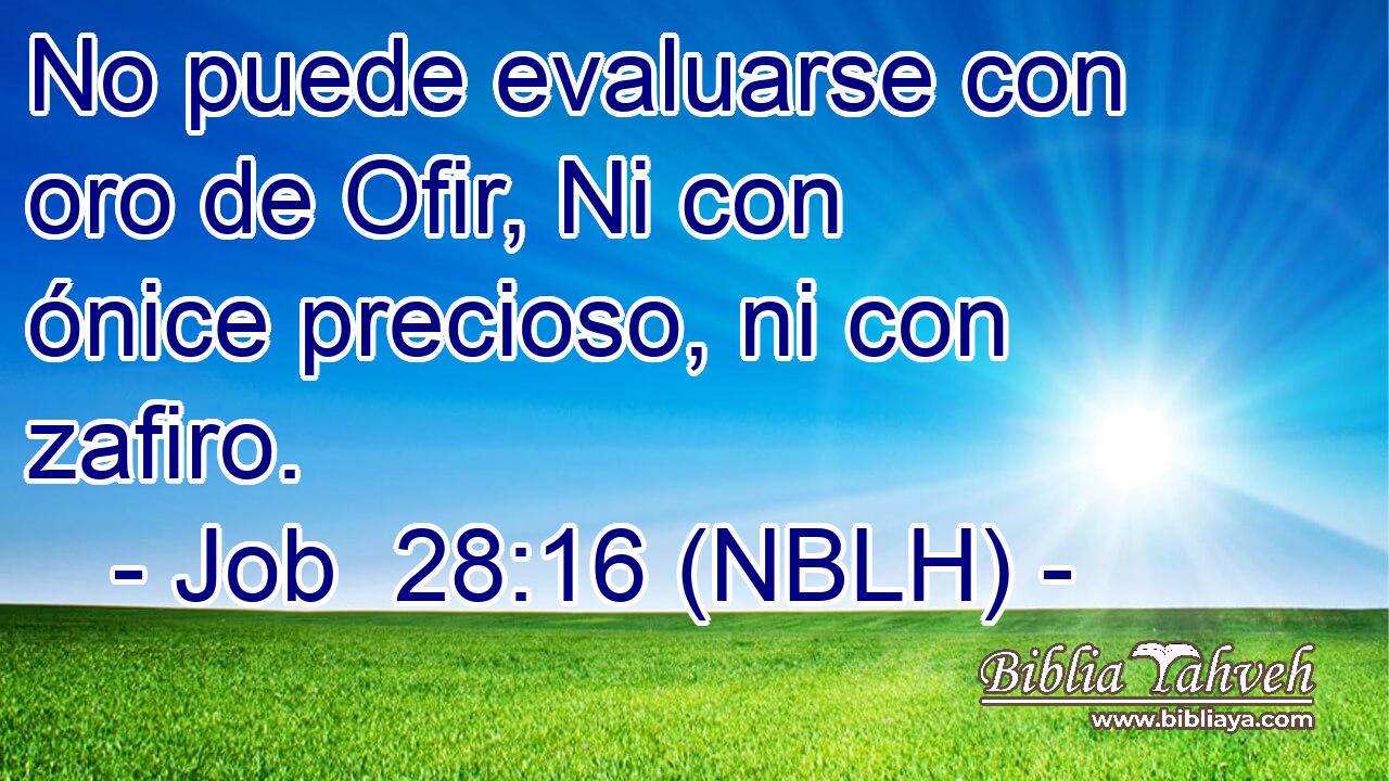  No puede evaluarse con oro de Ofir, Ni con ónice precioso, ni con zafiro. 