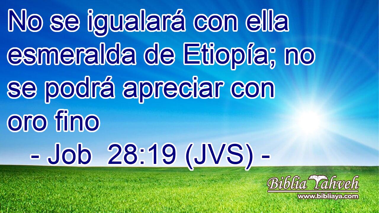 No se igualará con ella esmeralda de Etiopía; no se podrá apreciar con oro fino