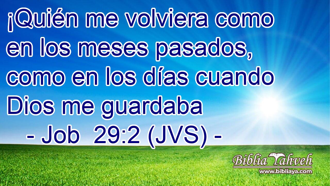 ¡Quién me volviera como en los meses pasados, como en los días cuando Dios me guardaba