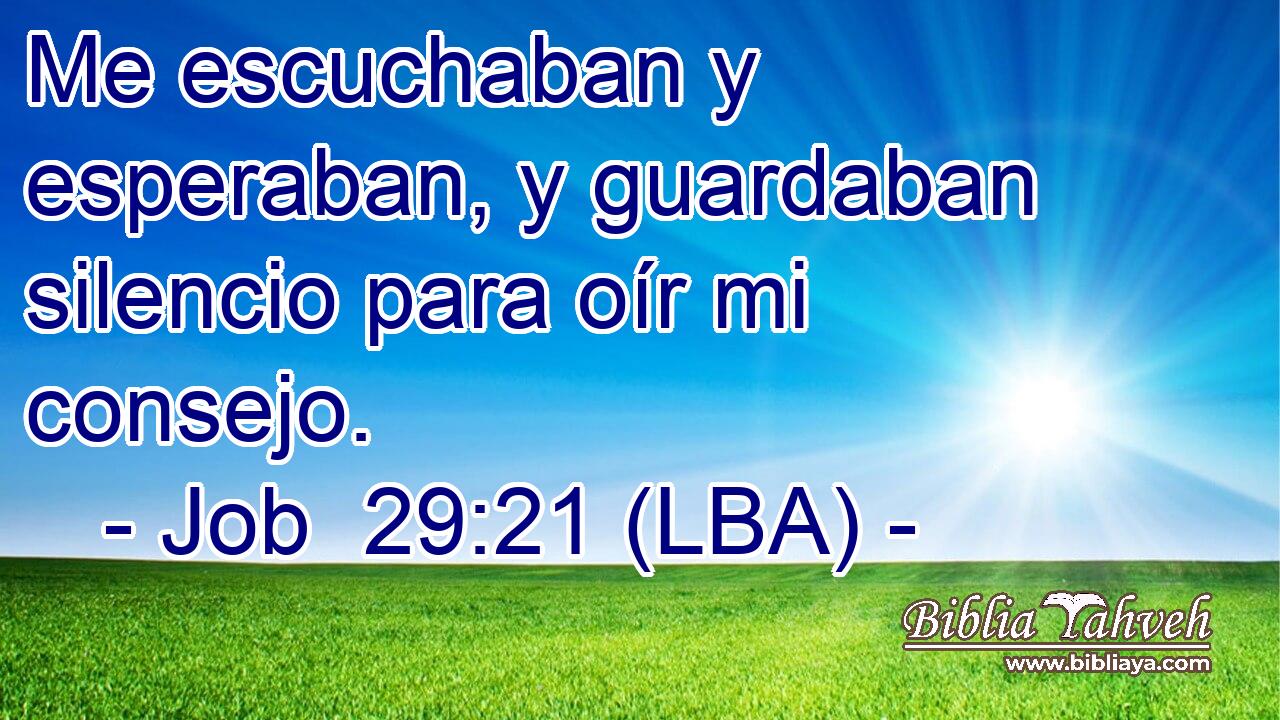 Me escuchaban y esperaban, y guardaban silencio para oír mi consejo.