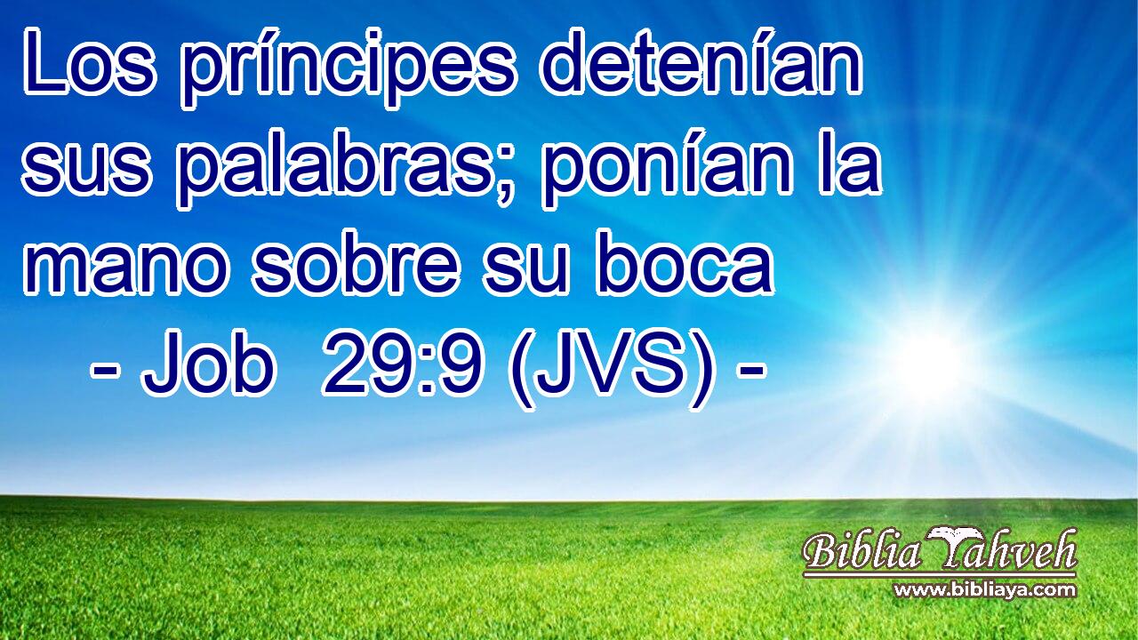 Los príncipes detenían sus palabras; ponían la mano sobre su boca