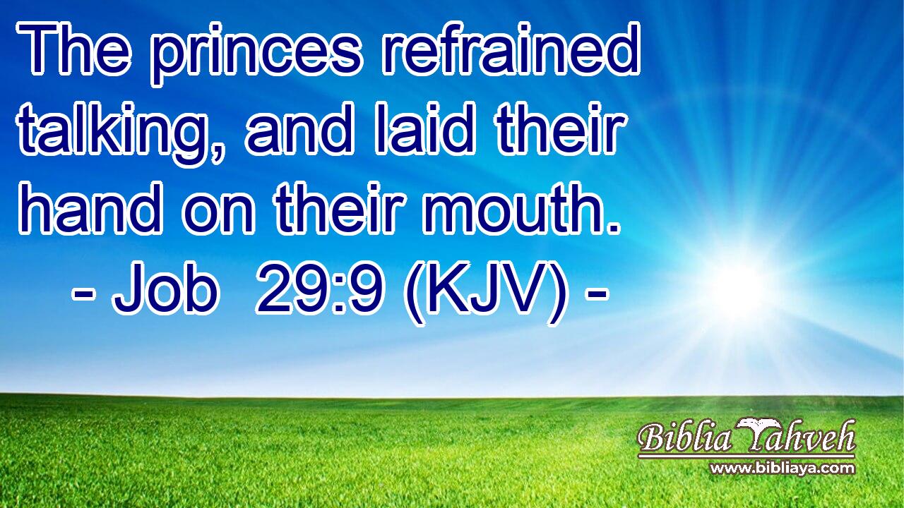The princes refrained talking, and laid their hand on their mouth.