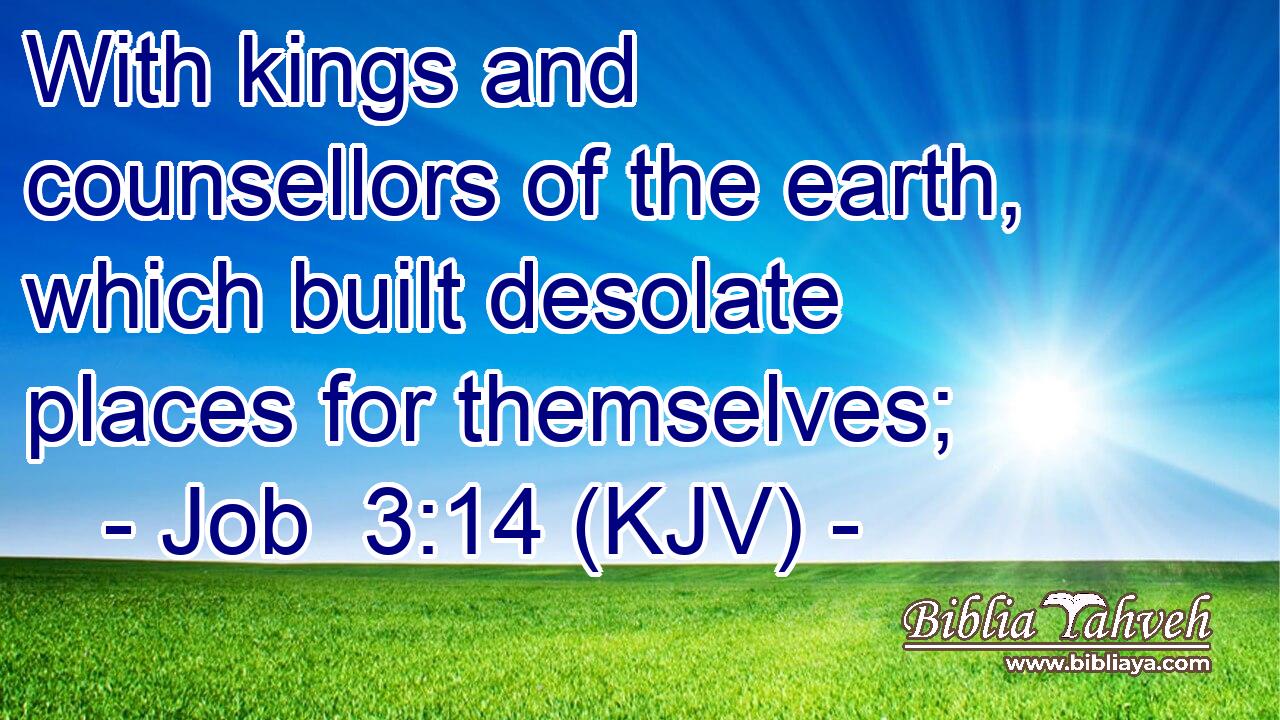 With kings and counsellors of the earth, which built desolate places for themselves;