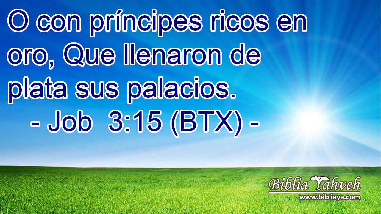O con príncipes ricos en oro, Que llenaron de plata sus palacios.