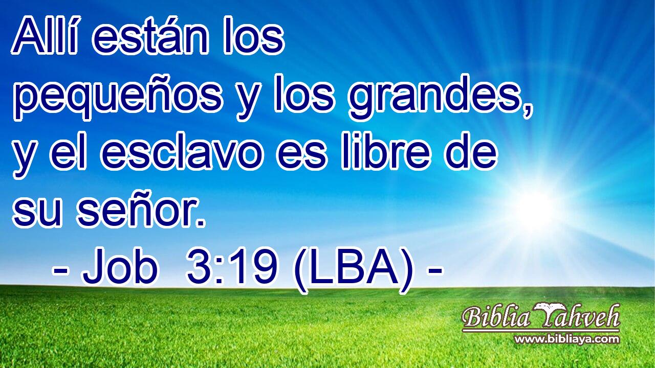 Allí están los pequeños y los grandes, y el esclavo es libre de su señor.