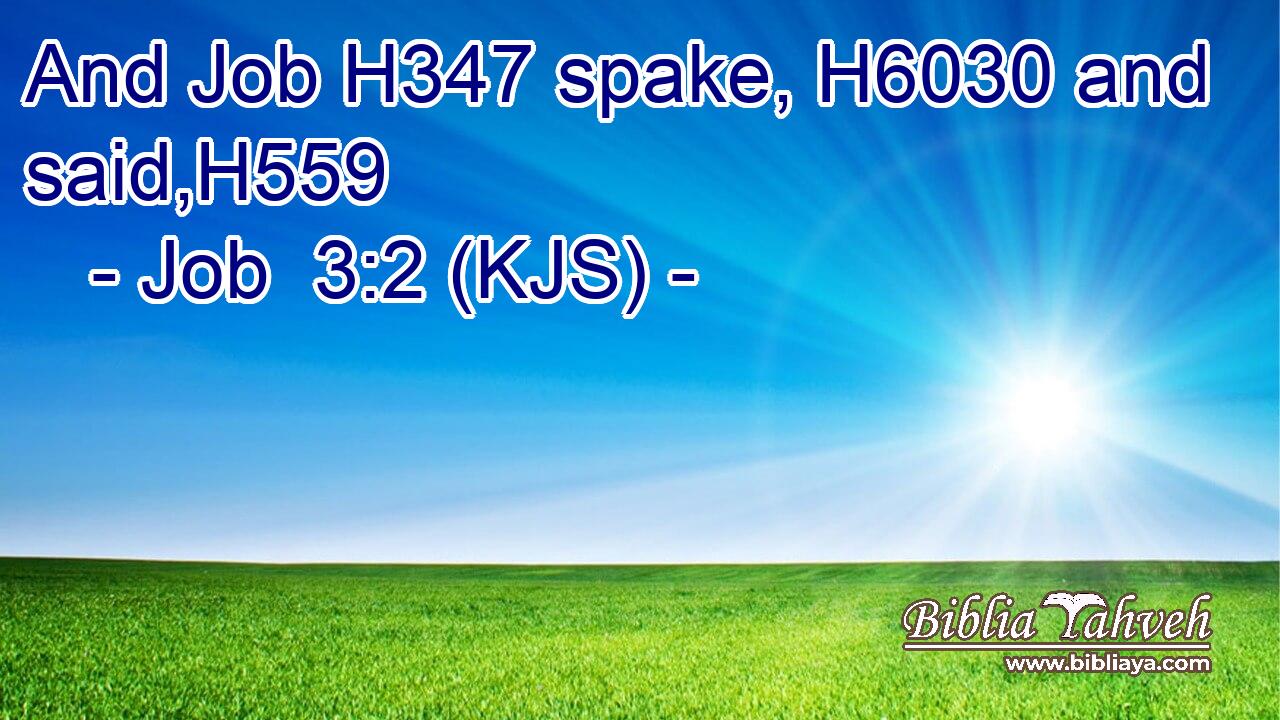 And Job H347 spake, H6030 and said,H559