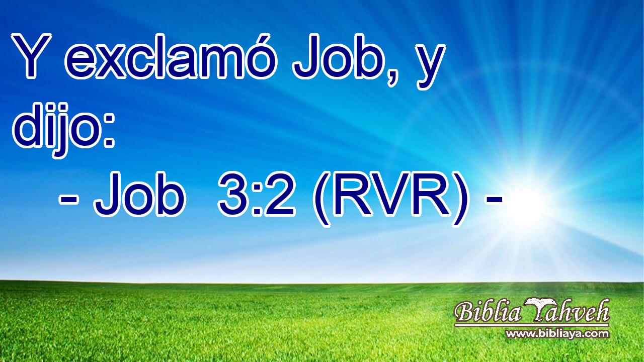 Y exclamó Job, y dijo: